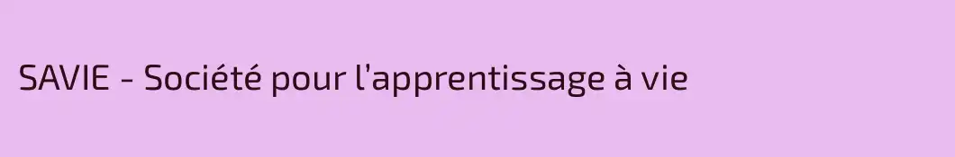 SAVIE - Société pour l’apprentissage à vie